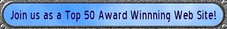 If your site has won 5+ awards, Join Top 50 Award Winning Web Sites List.