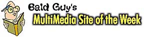 Bald Guy's Multimedia Site of the Week! (July 19-25 1999)